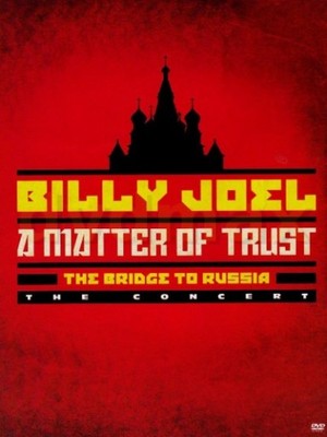 BILLY JOEL: A MATTER OF TRUST: THE BRIDGE TO RUSSI