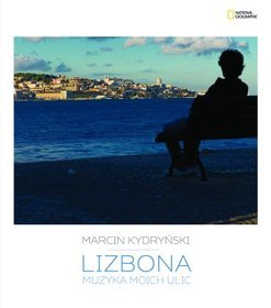 Lizbona. Muzyka moich ulic  - Marcin Kydryńsk