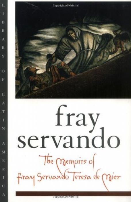 Fray Servando The Memoirs of Fray Servando Teresa