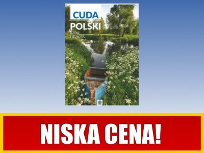 Cuda Polski.  Rzeki i jeziora - praca zbiorowa