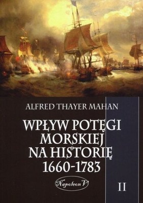 Wpływ potęgi morskiej na historię 1660-1783 Tom 2