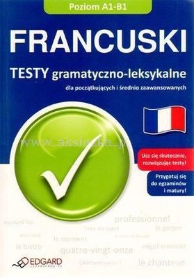 Francuski - Testy gramatyczno-leksykalne  A1-B1