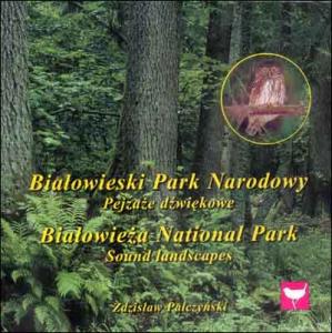 Białowieski Park Narodowy - pejzaże dźwiękowe