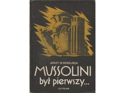 Znalezione obrazy dla zapytania Jerzy  Borejsza Mussolini byÅ pierwszy ...
