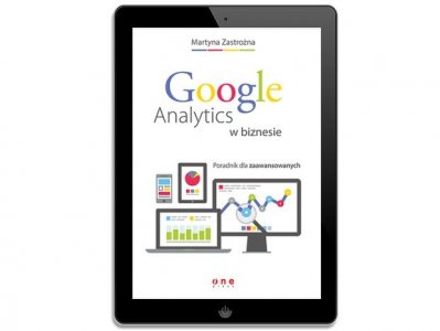 Google Analytics w biznesie. Poradnik