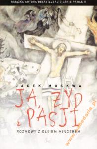 Ja, Żyd z `Pasji` - Jacek Moskwa