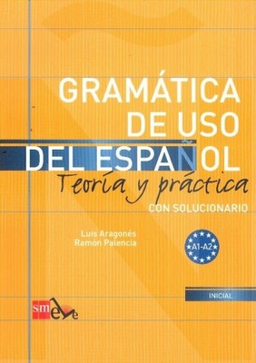 Gramatica de uso del espanol A1 - A2 Teoria y prac