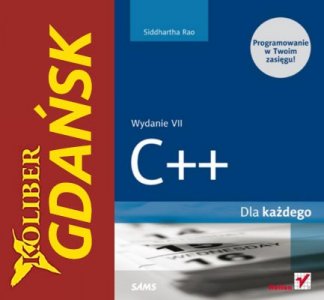 C++ DLA KAŻDEGO Wydanie VII Gdańsk