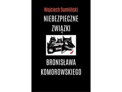 Niebezpieczne związki Bronisława Komorowskiego ...