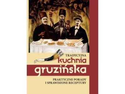 Tradycyjna kuchnia gruzińska - Jelena Kiładze
