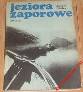 Głodek JEZIORA ZAPOROWE ŚWIATA wydanie I 1985r