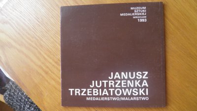 JANUSZ TRZEBIATOWSKI - MEDALIERSTWO/ MALARSTWO