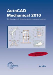 AutoCAD Mechanical 2010: CAD-Grundlagen im 2D-Kons