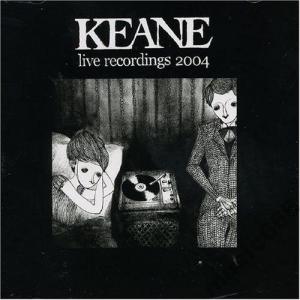 KEANE - LIVE RECORDINGS 2004 /CD/ !