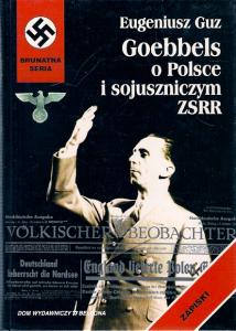 Eugeniusz Guz Goebbels o Polsce sojuszniczym ZSRR