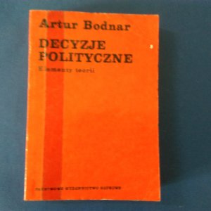 DECYZJE POLITYCZNE ELEMENTY TEORII - Bodnar - 6353551332 - Oficjalne ...